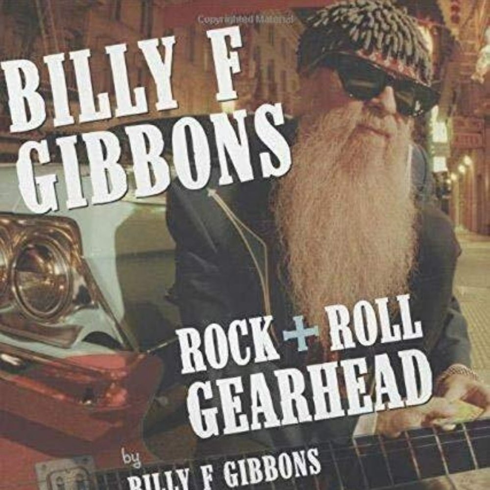 Billy F Gibbons: Rock + Roll Gearhead